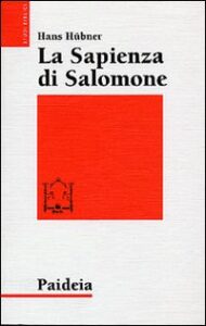 Sapienza di Salomone. Tre saggi di teologi...