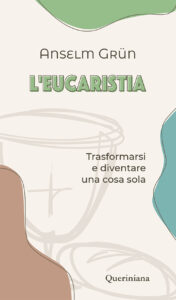 L'eucaristia. Trasformarsi e diventare una...