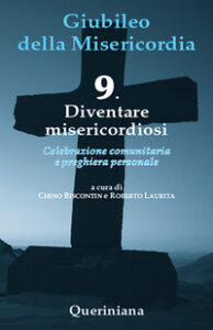 Diventare misericordiosi. Vol. 9: Diventar...