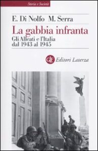 Gabbia infranta. Gli Alleati e l'Italia da...