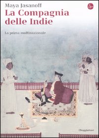 Compagnia delle Indie. La prima multinazio...