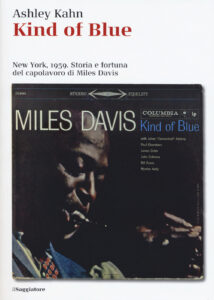 Kind of blue. New York, 1959. Storia e for...