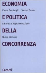 Economia e politica della concorrenza. Ant...