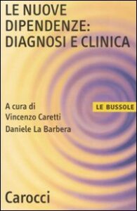 Nuove dipendenze: diagnosi e clinica (Le)