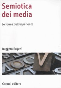 Semiotica dei media. Le forme dell'esperie...