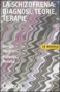 Schizofrenia: diagnosi, teorie, terapie (L...