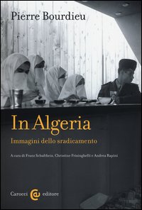 In Algeria. Immagini dello sradicamento. E...