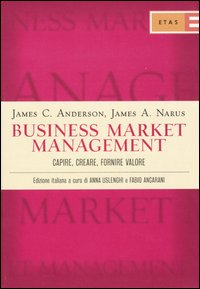 Business market management. Capire, creare...