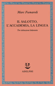 Salotto, l'Accademia, la Lingua. Tre istit...