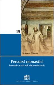 Percorsi monastici. Incontri e studi nell'...
