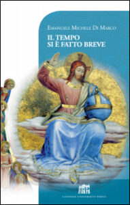 Il tempo si è fatto breve. Vivere cristia...