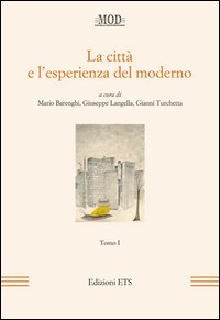 Città e l'esperienza del moderno (La). Vo...