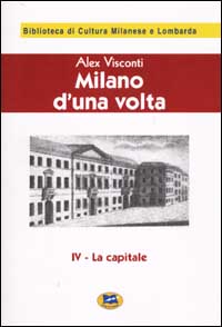 Milano d'una volta. Vol. 4: La capitale [1...