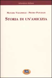 Storia di un'amicizia. Scelta dal carteggi...