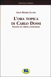 Ora topica di Carlo Dossi. Saggio di criti...