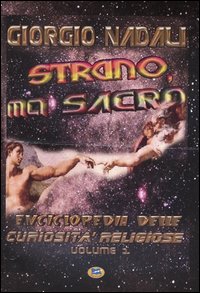 Strano ma sacro. Enciclopedia delle curios...
