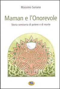 Maman e l'Onorevole. Storia semiseria di p...