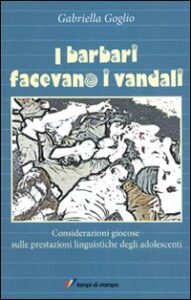 Barbari facevano i vandali (I)