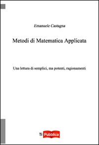 Metodi di matematica applicata. Una lettur...