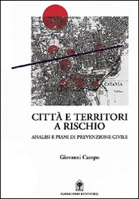 Città e territori a rischio. Analisi e pi...