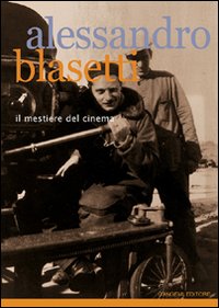 Alessandro Blasetti. Il mestiere del cinem...