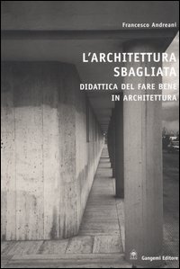 Architettura sbagliata. Didattica del fare...