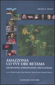 Amazzonia co yvy ore retama. Distruzione, ...