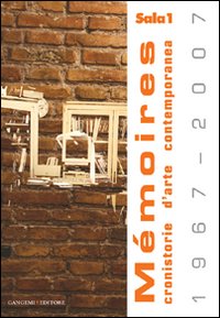 Mèmoires (1967-2007). Cronistorie d'arte ...