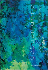 Acque marine. Colori dal Mediterraneo. Edi...