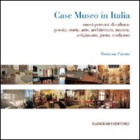 Case museo in Italia. Nuovi percorsi di cu...