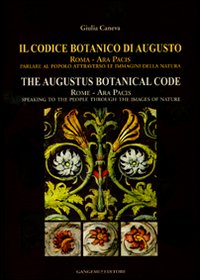 Codice botanico di Augusto. Roma, Ara pacis: parlare al popolo attraverso le immagini della natura. Ediz. italiana e inglese (Il)