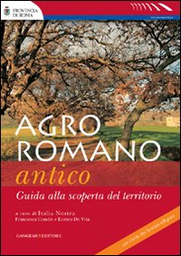 Agro romano antico. Guida alla scoperta de...
