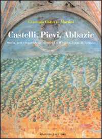 Castelli, Pievi, Abbazie. Storia, arte e l...
