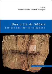 Città di 500 km. Letture del territorio p...