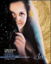 Cercando più luce. Opere 2008-2012. Ediz....