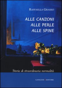 Alle canzoni alle perle alle spine. Storie...