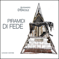 Alessandro D'Ercole. Piramidi di fede. Cat...