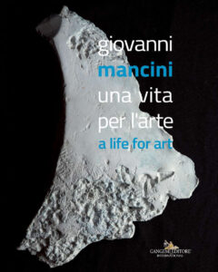 Giovanni Mancini. Una vita per l'arte-A li...