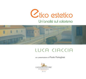 Luca Ciaccia. Etico estetico. Un'analisi s...
