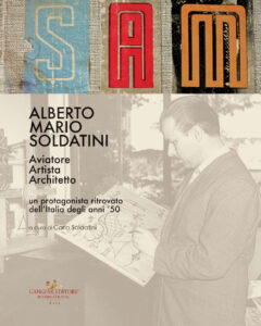 Alberto Mario Soldatini. Aviatore, artista...