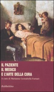 Paziente, il medico e l'arte della cura (Il)