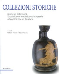 Collezioni storiche. Storie di collezioni....