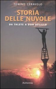 Storia delle nuvole. Da Talete a Don DeLil...