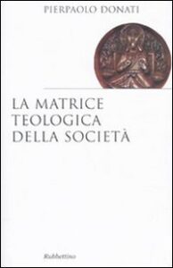 Matrice teologica della società (La)