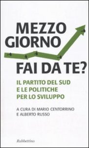 Mezzogiorno fai da te? Il partito del sud ...