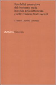 Possibilità conoscitive del fenomeno mafia in Sicilia nella letteratura e nelle relazioni Stato-società
