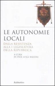 Autonomie locali. Dalla resistenza alla I ...