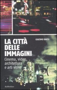 Città delle immagini. Cinema, video, arch...