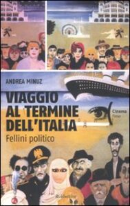 Viaggio al termine dell'Italia. Fellini po...
