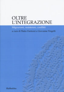 Oltre l'integrazione. Migrazioni, resisten...
